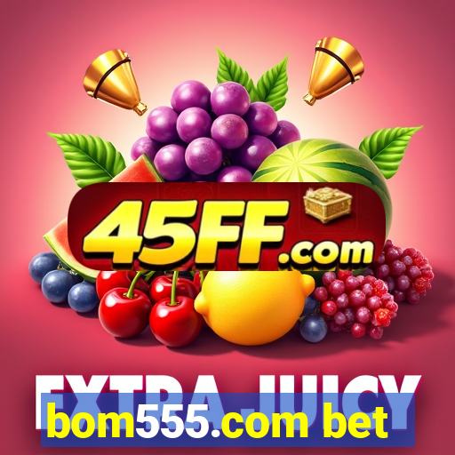 bom555.com bet